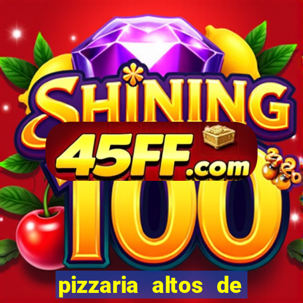 pizzaria altos de santana sjc